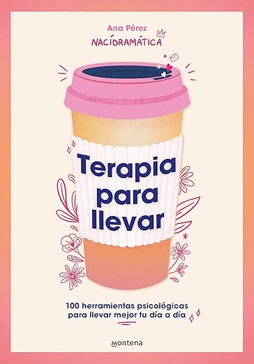 Cover of the book "Terapia para llevar" by Ana Pérez, shows an illustration of a coffee cup with a sleeve containing the book's title. The subtitle reads: "100 herramientas psicológicas para llevar mejor tu día a día."